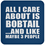 All I Care About Is Bobtail - Drink Coaster