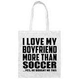 I Love My Boyfriend More Than Soccer - Tote Bag White