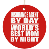Insurance Agent By Day World's Best Mom By Night - Circle Ornament