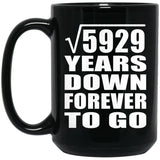 77th Anniversary Square Root of 5929 Years Down Forever To Go - 15oz Coffee Mug Black