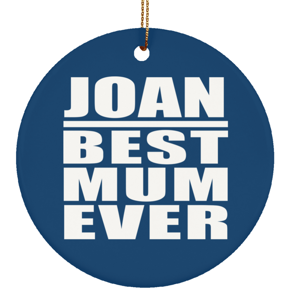 Joan Best Mum Ever - Circle Ornament