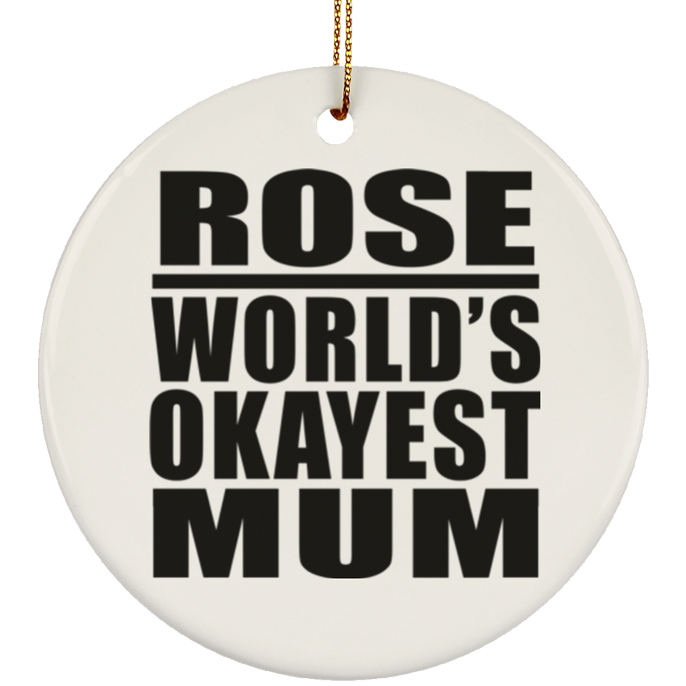 Rose World's Okayest Mum - Circle Ornament