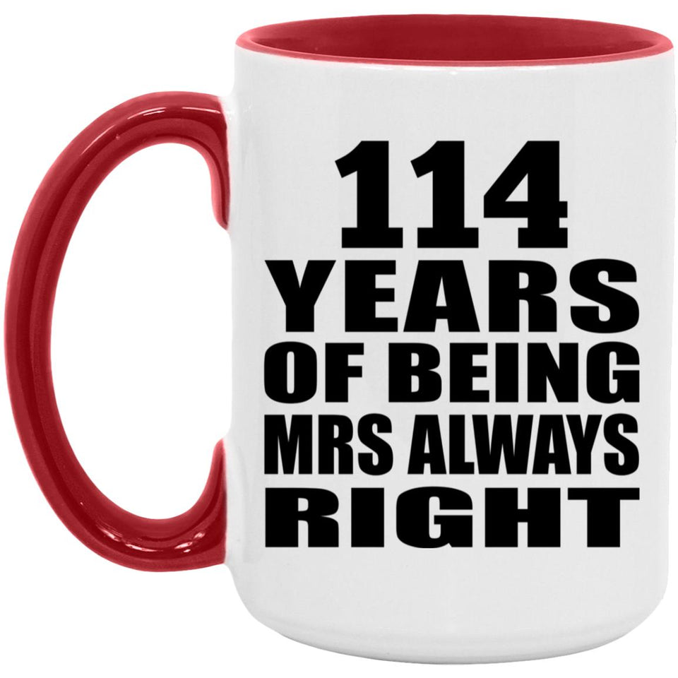 114th Anniversary 114 Years of Being Mrs Always Right - 15oz Accent Mug Red