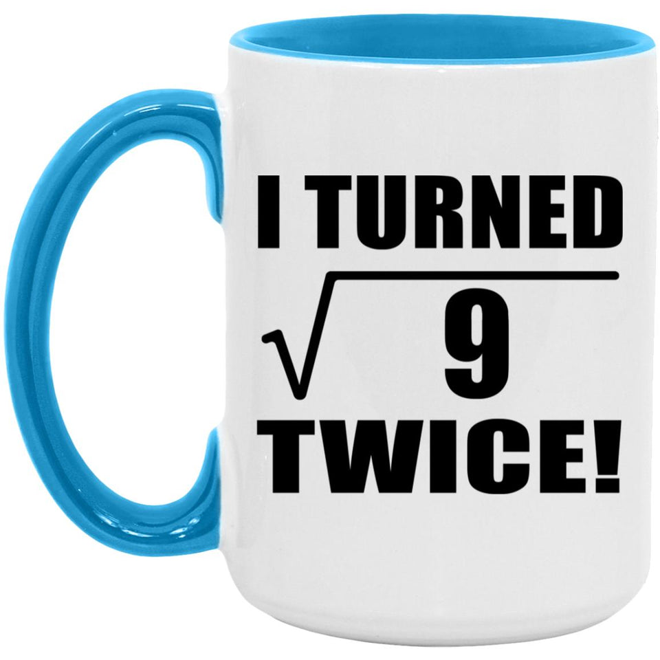 6th Birthday I Turned Square Root of 9 Twice - 15oz Accent Mug Blue
