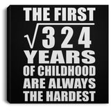 18th Birthday Square Root of 324 Years of Childhood - Canvas Square