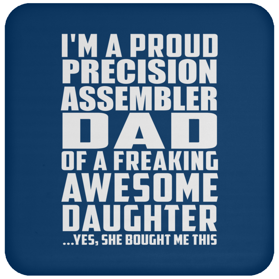 Proud Precision Assembler Dad Of Awesome Daughter - Drink Coaster