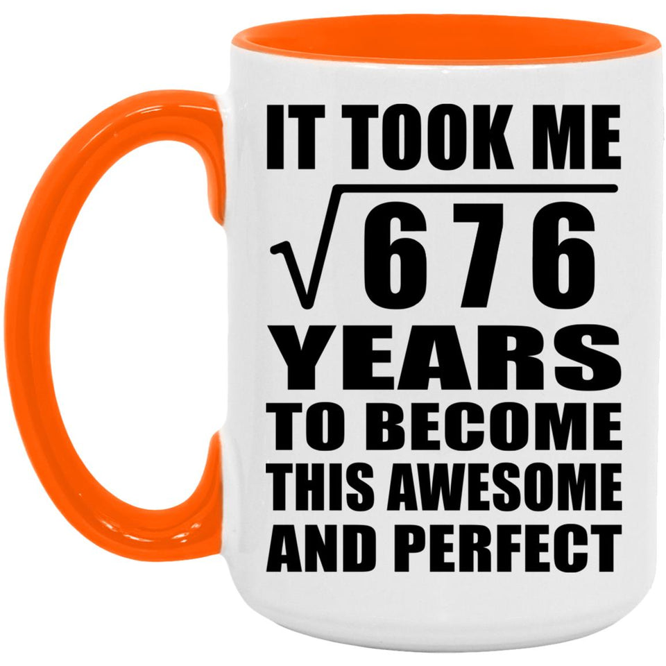 26th Birthday Took Square Root of 676 Years To Awesome - 15oz Accent Mug Orange