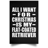 All I Want For Christmas Is My Flat-Coated Retriever - Poster Portrait