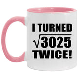 110th Birthday I Turned Square Root of 3025 Twice - 11oz Accent Mug Pink
