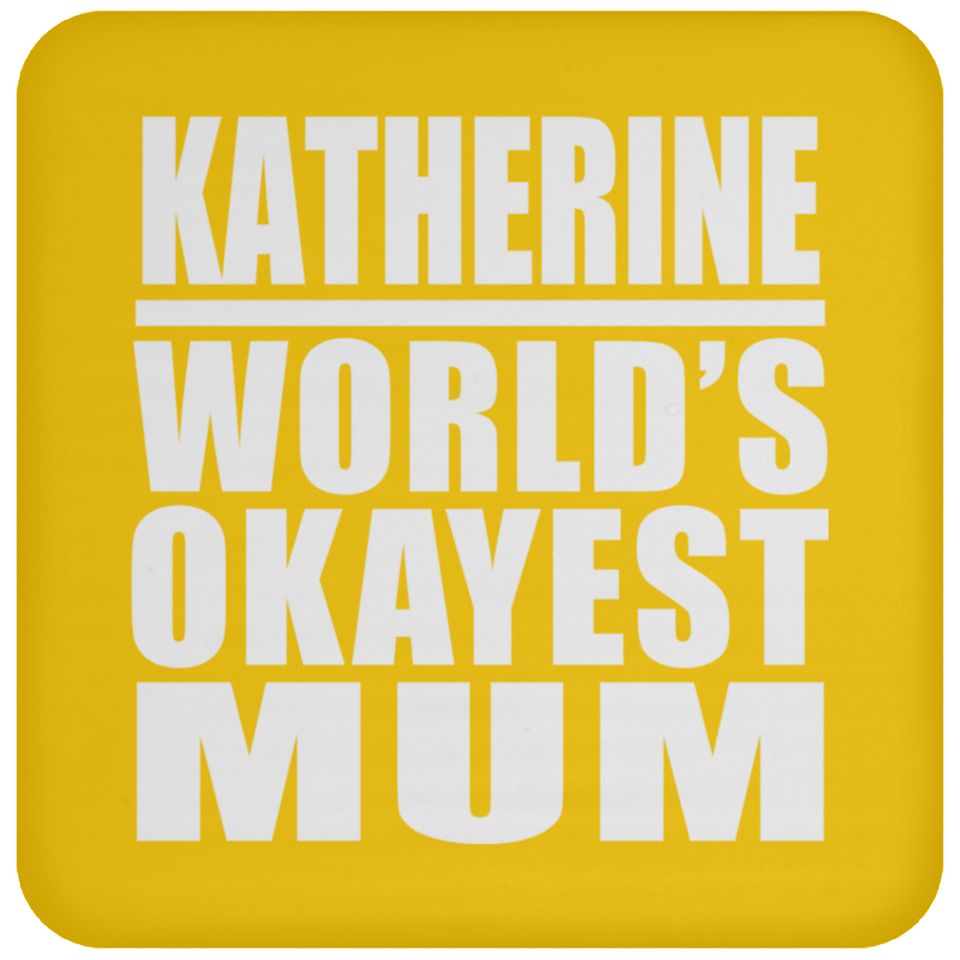 Katherine World's Okayest Mum - Drink Coaster