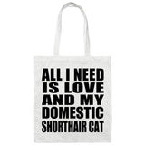 All I Need Is Love And My Domestic Shorthair Cat - Tote Bag White