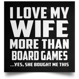 I Love My Wife More Than Board Games - Poster Square