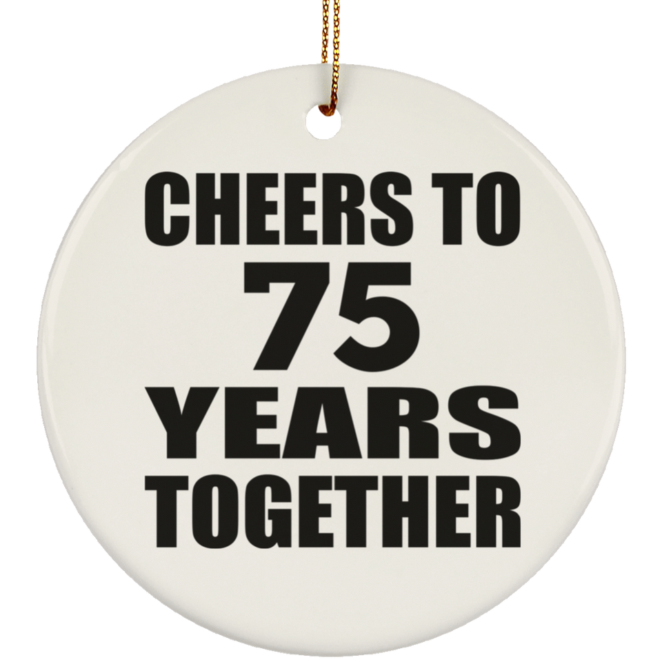 75th Anniversary Cheers To 75 Years Together - Circle Ornament