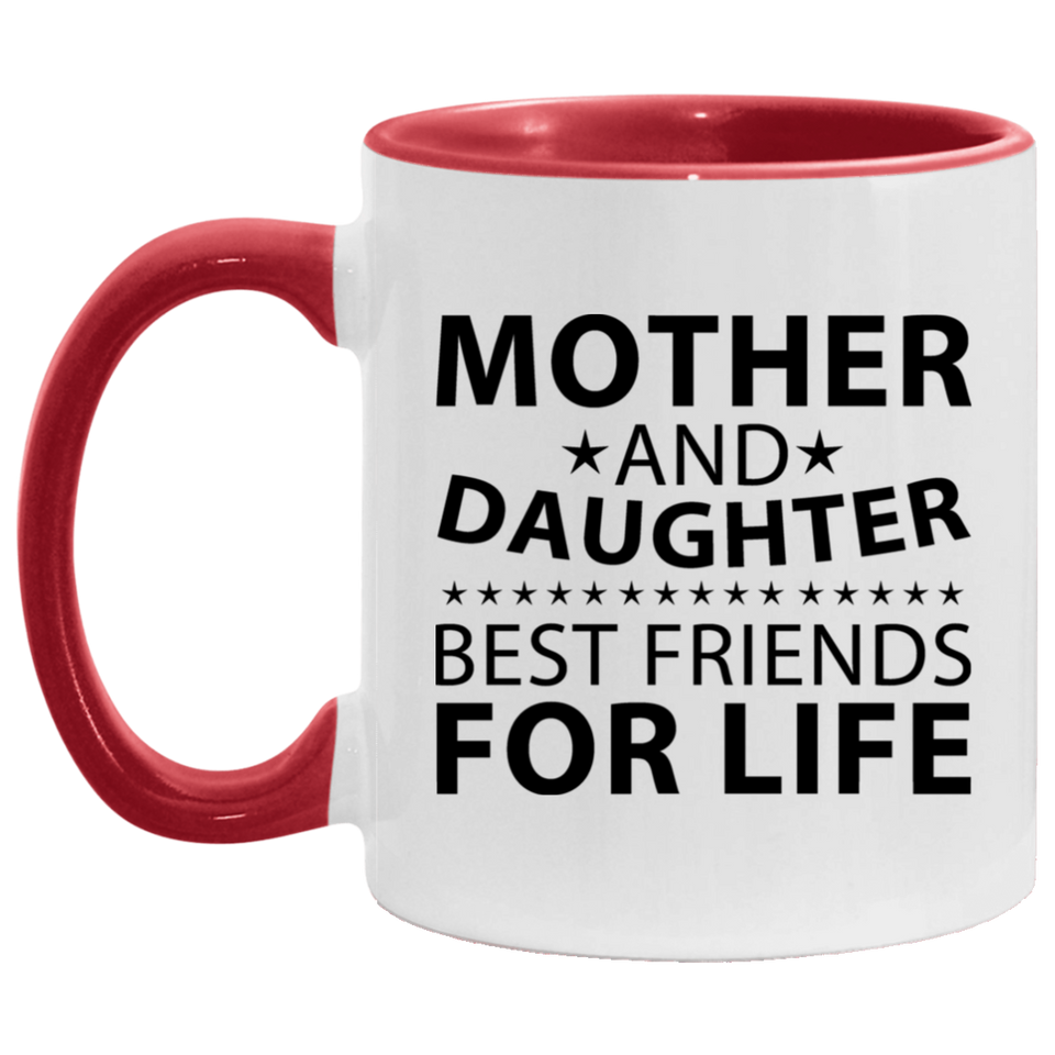 Mother and Daughter, Best Friends For Life - 11oz Accent Mug Red