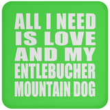 All I Need Is Love And My Entlebucher Mountain Dog - Drink Coaster
