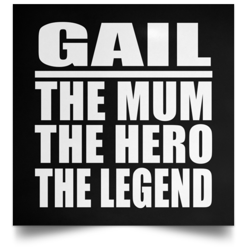 Gail The Mum The Hero The Legend - Poster Square