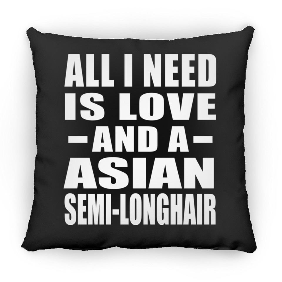 All I Need Is Love And A Asian Semi-Longhair - Throw Pillow Black