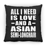 All I Need Is Love And A Asian Semi-Longhair - Throw Pillow Black