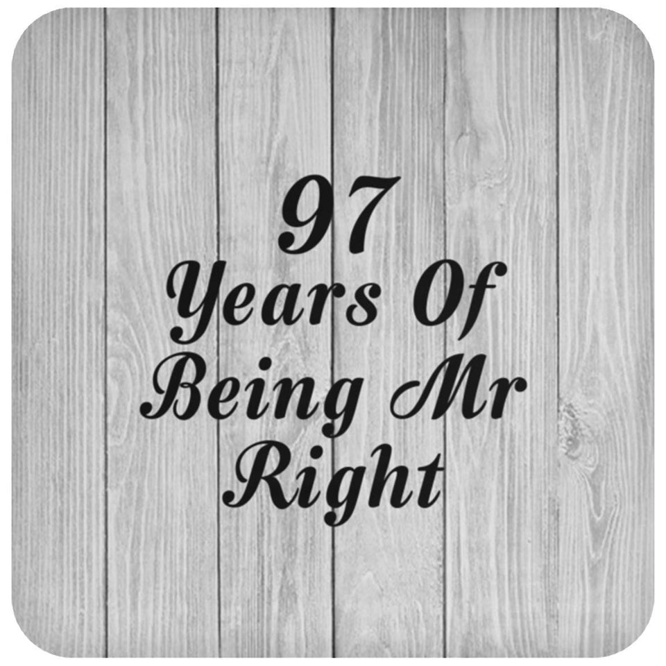 97th Anniversary 97 Years Of Being Mr Right - Drink Coaster F