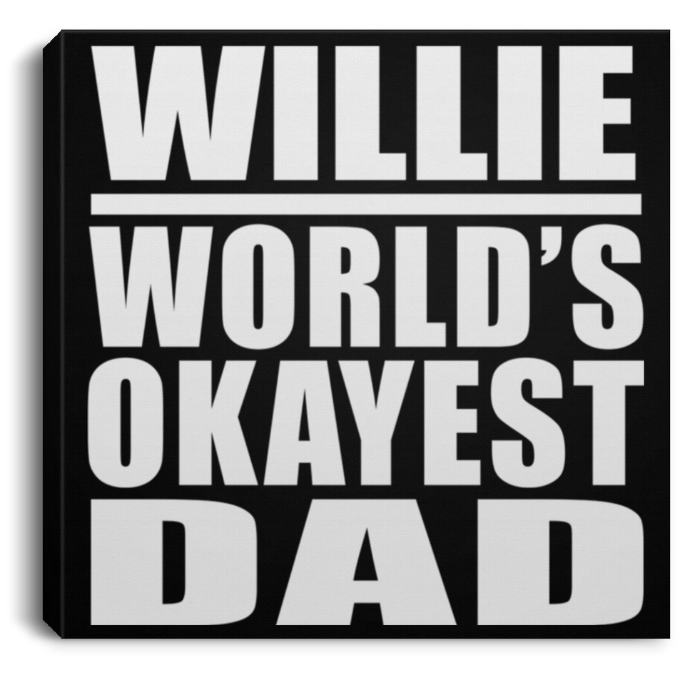 Willie World's Okayest Dad - Canvas Square