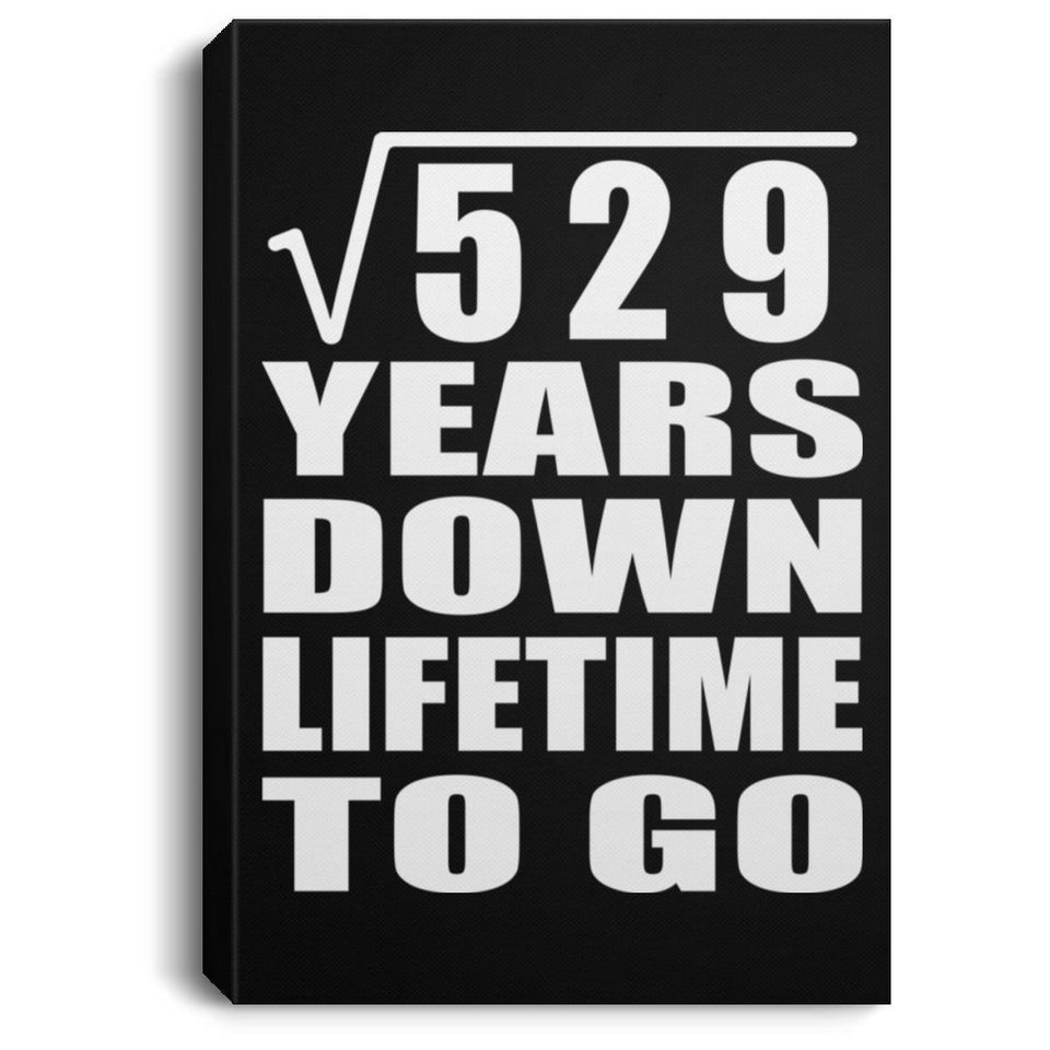 23rd Anniversary Square Root of 529 Years Lifetime To Go - Canvas Portrait