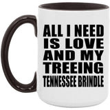 All I Need Is Love And My Treeing Tennessee Brindle - 15oz Accent Mug Black
