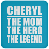 Cheryl The Mom The Hero The Legend - Drink Coaster