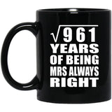 31st Anniversary Square Root of 961 Years Mrs Always Right - 11oz Coffee Mug Black