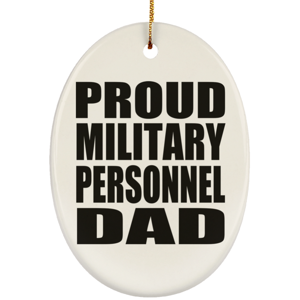 Proud Military Personnel Dad - Oval Ornament
