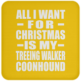 All I Want For Christmas Is My Treeing Walker Coonhound - Coaster