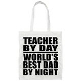 Teacher By Day World's Best Dad By Night - Tote Bag White