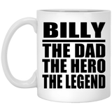 Billy The Dad The Hero The Legend - 11 Oz Coffee Mug