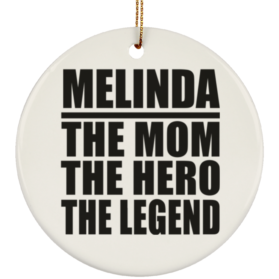 Melinda The Mom The Hero The Legend - Circle Ornament