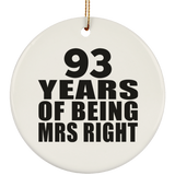 93rd Anniversary 93 Years Of Being Mrs Right - Circle Ornament