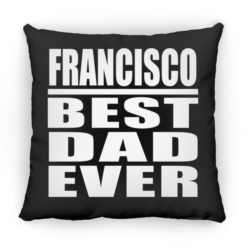 Francisco Best Dad Ever - Throw Pillow Black