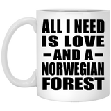All I Need Is Love And A Norwegian Forest - 11 Oz Coffee Mug