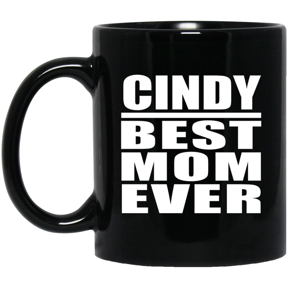 Cindy Best Mom Ever - 11 Oz Coffee Mug Black