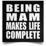 Being Mam Makes Life Complete - Poster Square