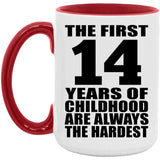 14th Birthday First 14 Years of Childhood Are The Hardest - 15oz Accent Mug Red