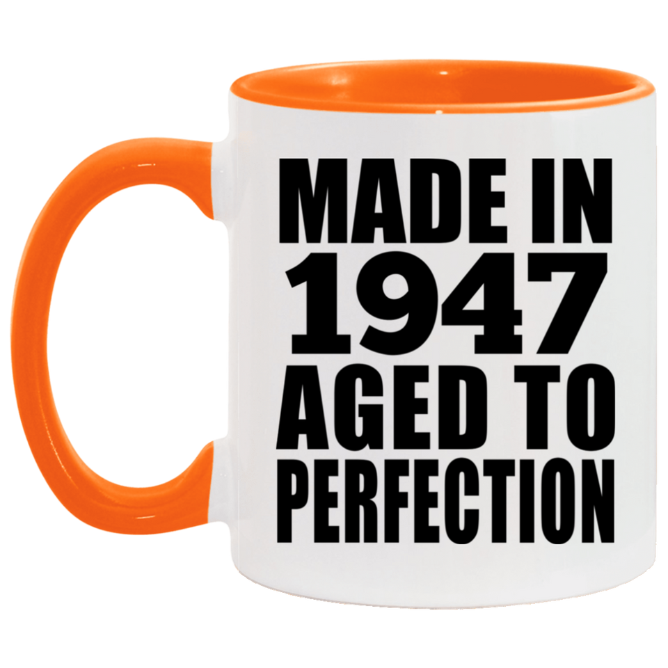 77th Birthday Made In 1947 Aged to Perfection - 11oz Accent Mug Orange
