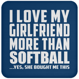 I Love My Girlfriend More Than Softball - Drink Coaster