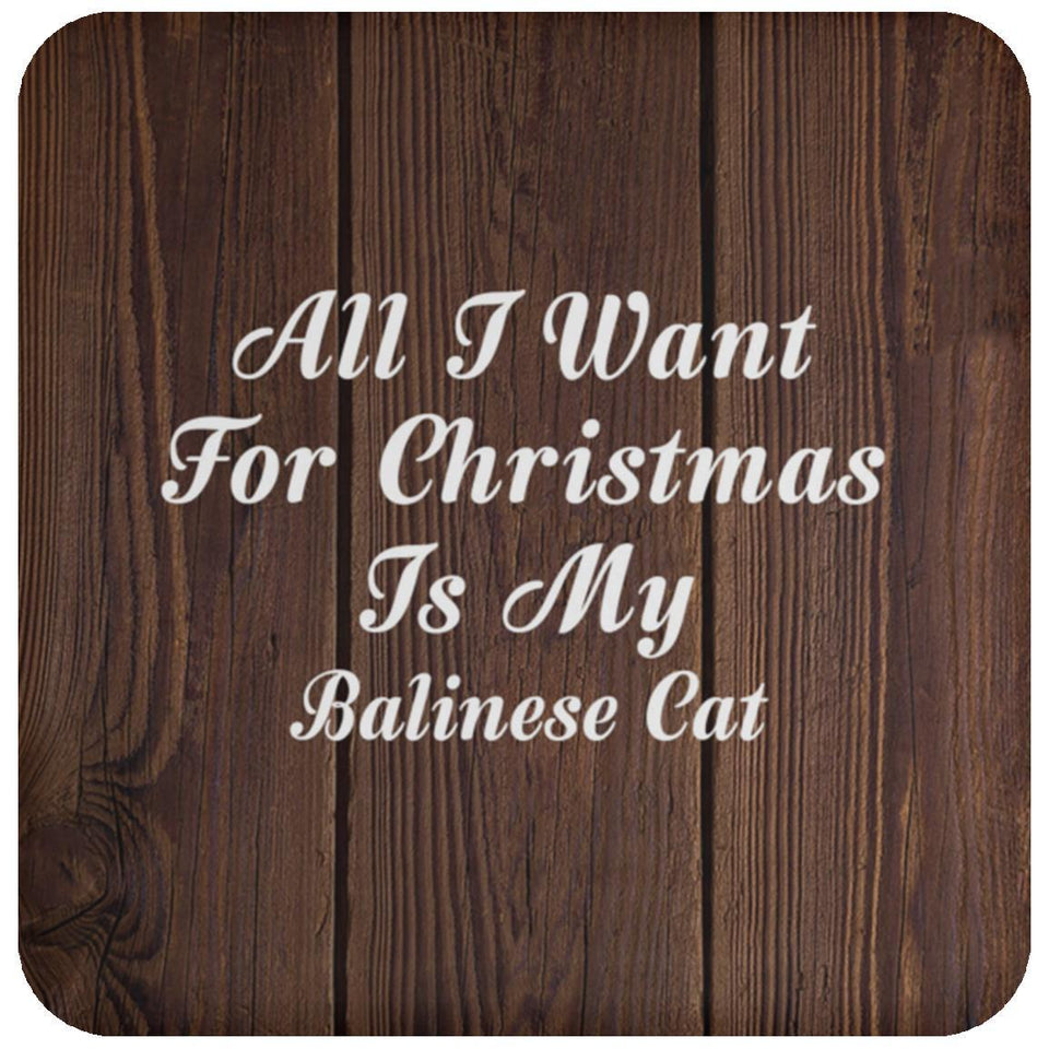 All I Want For Christmas Is My Balinese Cat - Drink Coaster D