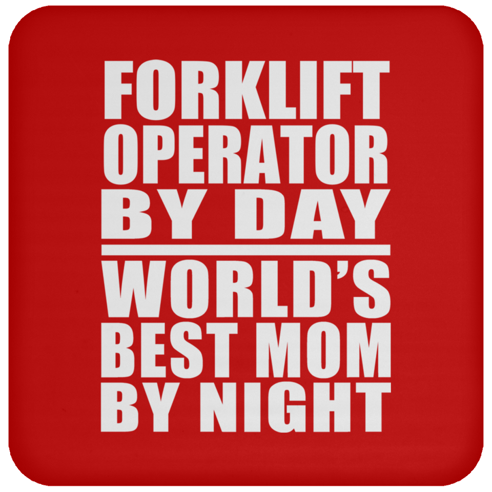 Forklift Operator By Day World's Best Mom By Night - Drink Coaster
