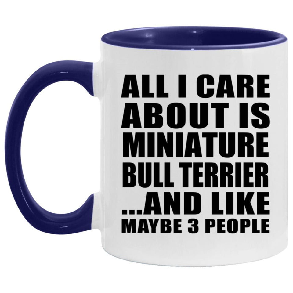All I Care About Is Miniature Bull Terrier - 11oz Accent Mug Purple