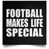 Football Makes Life Special - Poster Square