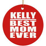 Kelly Best Mom Ever - Circle Ornament