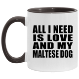 All I Need Is Love And My Maltese Dog - 11oz Accent Mug Black