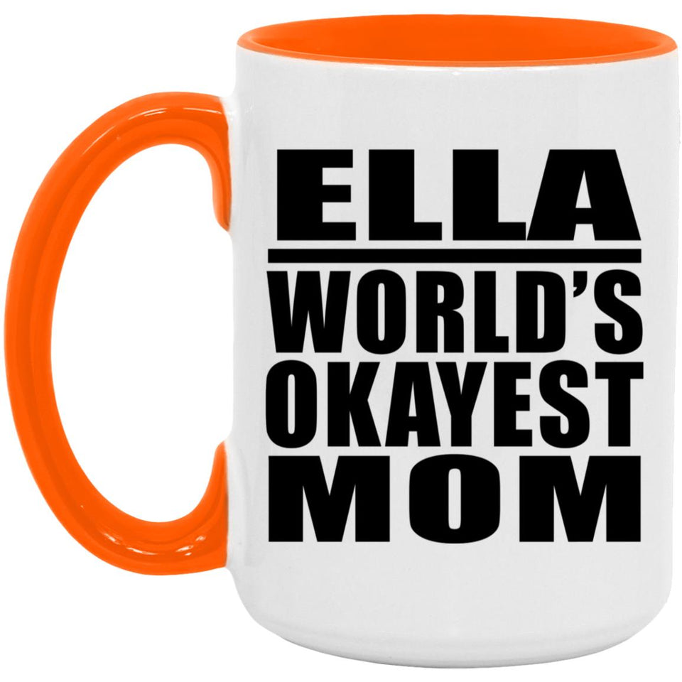 Ella World's Okayest Mom - 15oz Accent Mug Orange