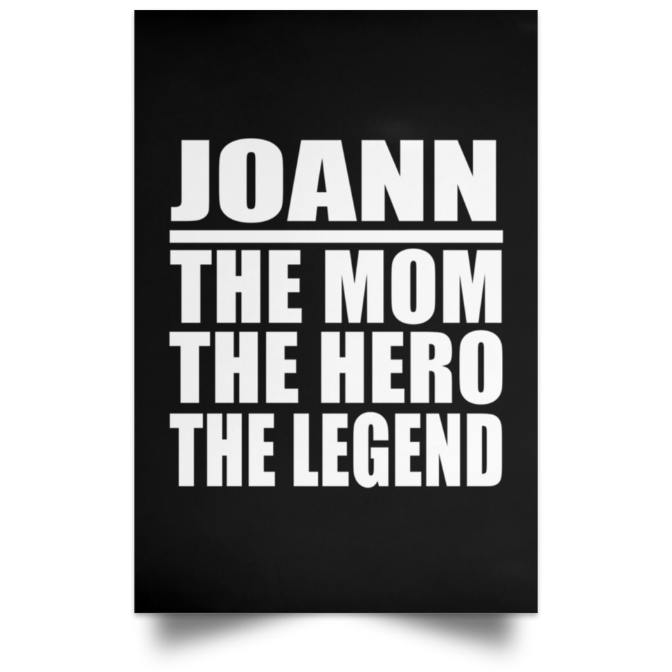 Joann The Mom The Hero The Legend - Poster Portrait