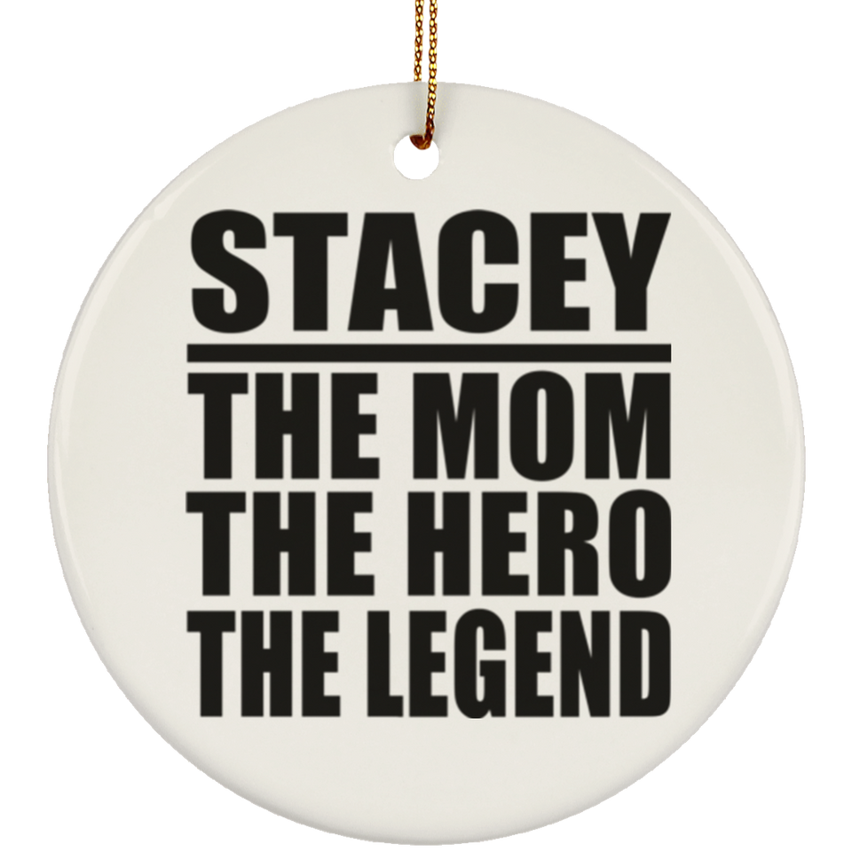 Stacey The Mom The Hero The Legend - Circle Ornament